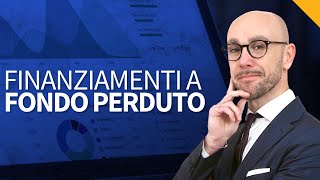 Finanziamenti agevolati e contributi a fondo perduto come ottenerli [upl. by Kym354]