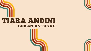 Tiara Andini  Bukan Untukku  Lirik Lagu Indonesia [upl. by Opiak798]