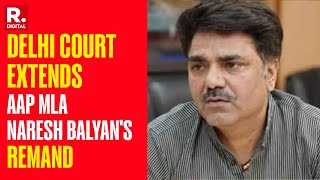 AAP MLA Naresh Balyans Police Custody Extended By One Day [upl. by Ecad]