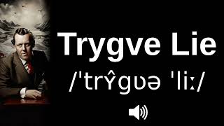 🇳🇴 How to pronounce Trygve Lie [upl. by Marquis]