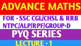 ADVANCE MATHS  PYQ SERIES  FOR SSC CGLCHSL amp RRB NTPCALPRPFGROUPD [upl. by Rafe]