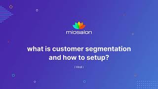 Tutorial 24 MioSalon  How to setup customer segmentation  Hindi [upl. by Skiba]