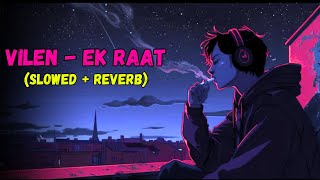 Vilen Ek Raat  slowed  reverb [upl. by Woodman]