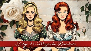 Folge 23 – Magische Reiseliebe [upl. by Jahdai116]