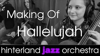 Making of Hallelujah  Hinterland Jazz Orchestra amp Strings [upl. by Islek]