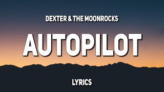 Dexter amp The Moonrocks  Autopilot Lyrics [upl. by Wadlinger]