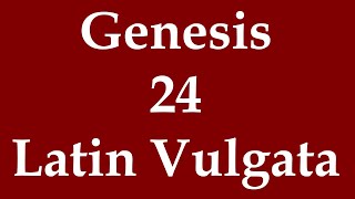 Latin Biblia Sacra Vulgata  Genesis 24 [upl. by Nylyram534]