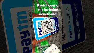 Paytm sound box ko kaise deactivate kare [upl. by Lletnom]