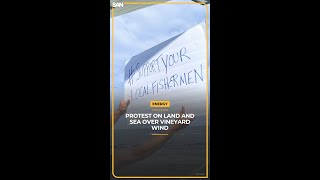 Protests on land and at sea emerge against the Vineyard Wind project [upl. by Royal572]