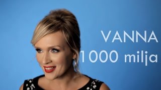 VANNA  1000 milja official video [upl. by Orelee132]