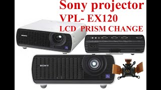 Sony projector VPL EX120 LCD PRISM CHANGE  sony projector service  VPLEX120 lcd prism service [upl. by Ressler]