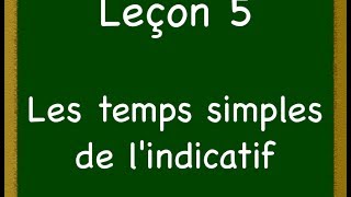 Leçon 5  Les temps simples de lindicatif [upl. by Gally]