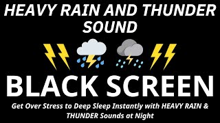 Get Over Stress to Deep Sleep Instantly with HEAVY RAIN amp THUNDER Sounds at Night  BLACK SCREEN [upl. by Shinberg]