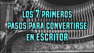 7 PASOS para convertirse en un ESCRITOR [upl. by Mickie732]