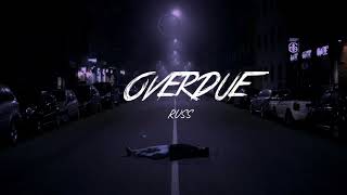 Russ  OVERDUE Audio•Edit [upl. by Aneehsar]