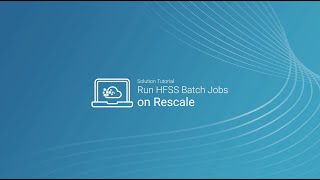 Run HFSS Batch Jobs on Rescale [upl. by Hildie]