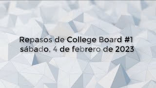 Repaso del College Board  4 de febrero de 2023 [upl. by Esinahs532]