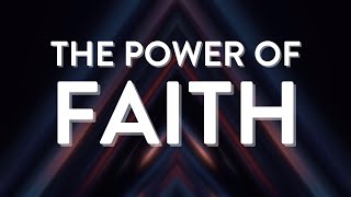 The Power of Faith Part 1 [upl. by Eifos]