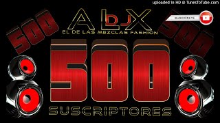 Bolitos Mix 500 Suscritores Mezcla Sin sello Dj Alx Muchas Gracias [upl. by Fagen808]