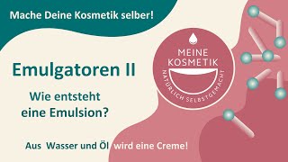 Wie entsteht eine Emulsion in der selbstgemachten Naturkosmetik Emulgatoren II [upl. by Nnairac]