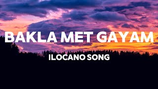 Bakla Met Gayam  Ilocano Song Lyrics [upl. by Rimola832]