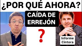 ¿POR QUÉ CAE AHORA ERREJÓN ESTREPITOSAMENTE DE PROTEGIDO A CAÍDO AL ABISMO Informe Cintora [upl. by Annoval157]