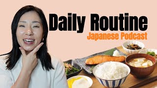 Japanese Podcast Daily Routine for Beginners – Improve Vocabulary and Listening Skills [upl. by Shirlene]