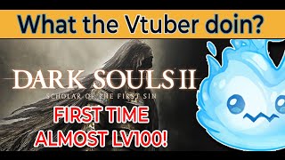 【 VTUBER 】Almost lv 100  Dark Souls 2 first time【 willowispy 】 [upl. by Asilef]