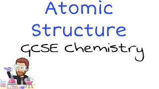 Atomic Structure Mastery  GCSE Chemistry Essentials [upl. by Htur]