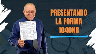 Presentando la Forma 1040NR  Impuestos en Estados Unidos [upl. by Mikkanen]