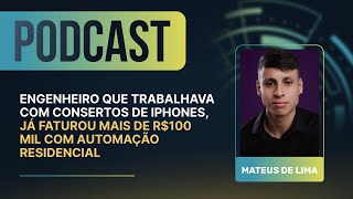 PODCAST  ENGENHEIRO QUE TRABALHAVA C CONSERTOS DE IPHONE JÃ FATUROU  DE R100K C AUTOMAÃ‡ÃƒO RES [upl. by Neufer]