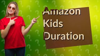 How long does Amazon Kids subscription last [upl. by Katsuyama960]