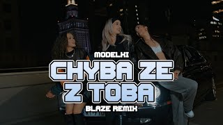 MODELKI  Chyba że z Tobą BLAZE Remix [upl. by Atineg]