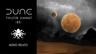 Especial Saga DUNE II • quotThufir Hawatquot  Relato [upl. by Norym]