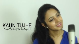 KAUN TUJHE Cover  MS DHONI THE UNTOLD STORY  Amaal Mallik   FtVarsha Tripathi [upl. by Irt]