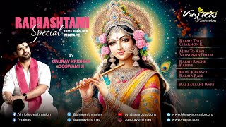 RADHASHTAMI SPECIAL LIVE Bhajan Mixtape  Gaurav Krishna Goswami  Vrajras Productions [upl. by Mclain561]