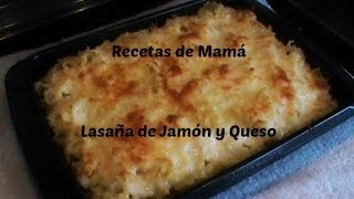 Lasaña de Jamon y Queso  Recetas de Mamá 6 [upl. by Pacien]