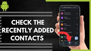 How To Check Recently Added Contacts On Android [upl. by Guido]