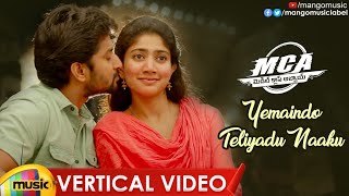 Yemaindo Teliyadu Naaku Vertical Video Song  MCA Movie Songs  Nani  Sai Pallavi  Mango Music [upl. by Nirtak]