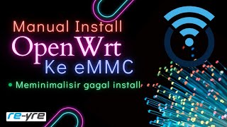 Manual Install OpenWrt Ke eMMC OpenWrt  REYRESTB [upl. by Ainomar]