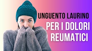 UNGUENTO LAURINO  PER I DOLORI REUMATICI [upl. by Chet]