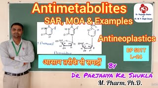 Antimetabolites  SAR MOA Examples  Pyrimidine Purine amp Folic Acid Analogues  BP 501T  L24 [upl. by Eednak599]