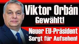 Viktor Orbán siegt Neuer EUPräsident sorgt mit starken Ansichten für Aufsehen [upl. by Nylhtak]