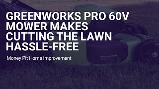 Greenworks Pro 60V Mower Makes Cutting the Lawn HassleFree [upl. by Filippo46]