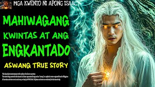 MAHIWAGANG KWINTAS AT ANG ENGKANTADO  Aswang True Story [upl. by Ardnuahc]