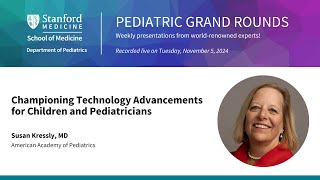 Stanford Pediatric Grand Rounds Championing Technology Advancements for Children and Pediatricians [upl. by Witkin33]