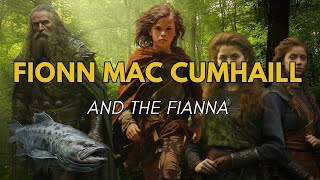 Fionn mac Cumhaill Irelands Legendary Hero amp the Fianna [upl. by Tomasine]