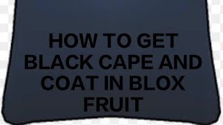 How to get Black Cape and A Coat in Blox fruit [upl. by Elawalo]