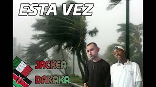 JACKER FEAT DAKAKA  ESTA VEZ [upl. by Icyac]