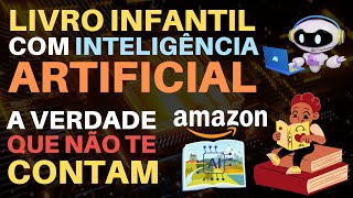 Vender LIVRO INFANTIL na AMAZON criado com INTELIGÊNCIA ARTIFICIAL  A VERDADE [upl. by Ysnil342]